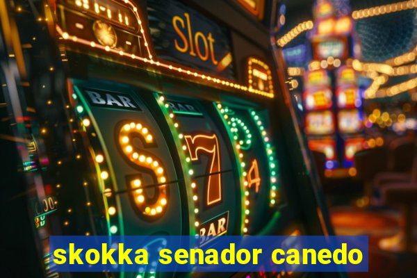 skokka senador canedo